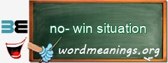 WordMeaning blackboard for no-win situation